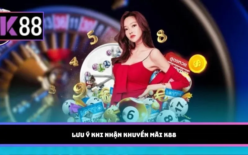 Lưu ý khi nhận khuyến mãi K88