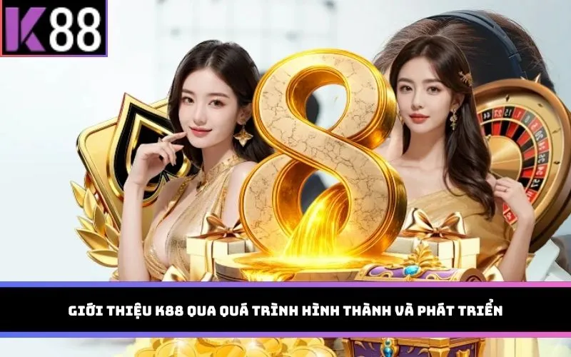 Giới thiệu K88 qua quá trình hình thành và phát triển
