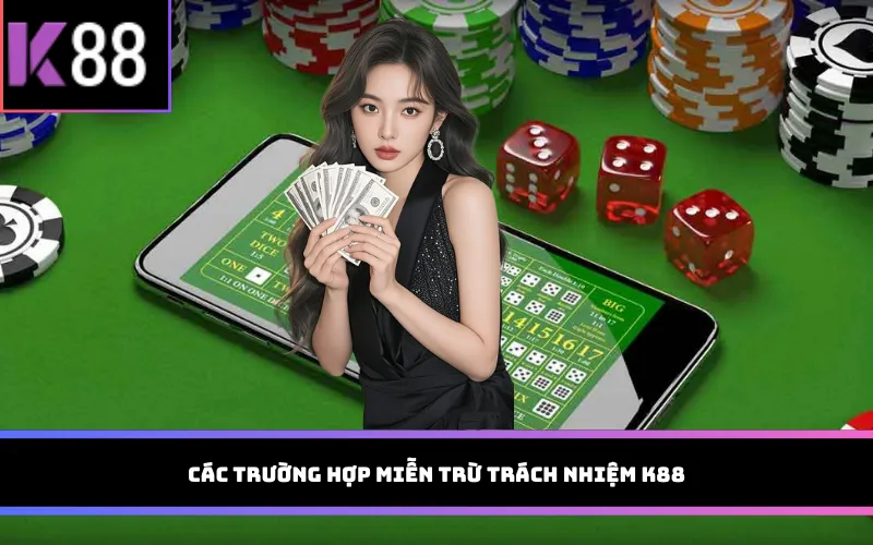 Các trường hợp miễn trừ trách nhiệm K88