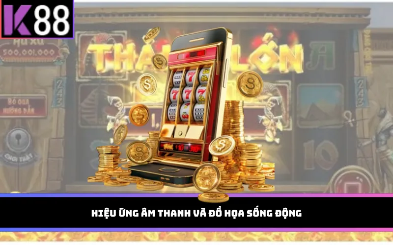Hiệu ứng âm thanh và đồ họa sống động