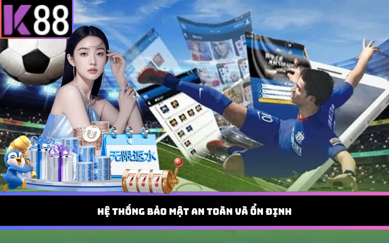 Hệ thống bảo mật an toàn và ổn định