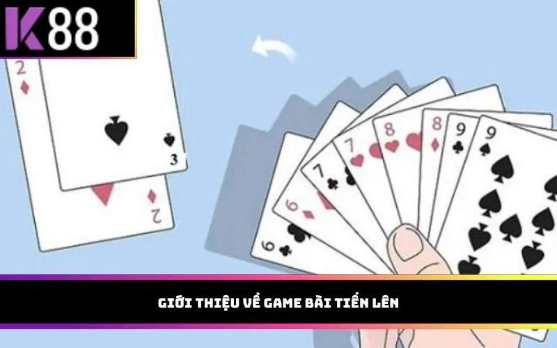 Giới thiệu về game bài Tiến Lên