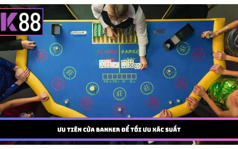 Ưu tiên cửa Banker để tối ưu xác suất