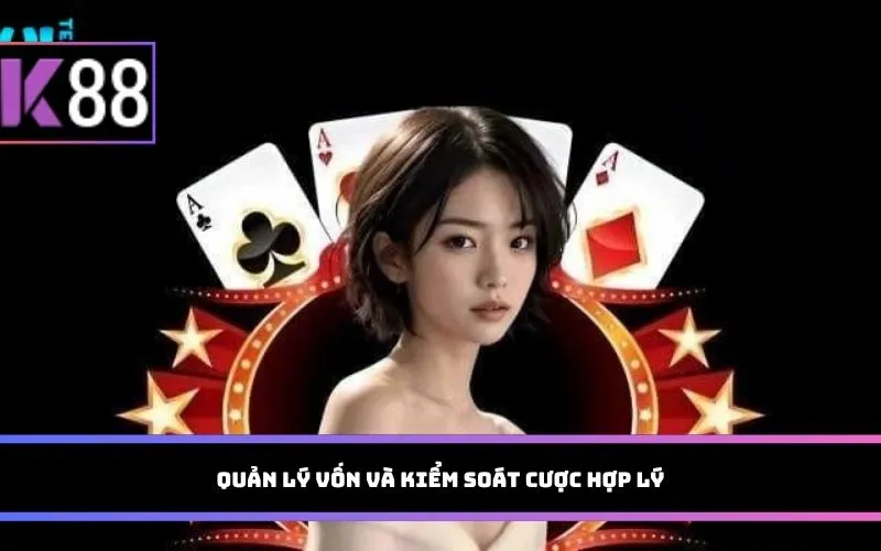 Quản lý vốn và kiểm soát cược hợp lý